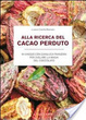 Cover of Alla ricerca del cacao perduto. In viaggio con Gianluca Franzoni per svelare la magia del cioccolato