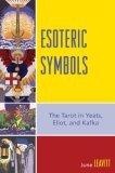 Esoteric Symbols : The Tarot in Yeats, Eliot, and Kafka