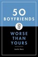 Cover of 50 Boyfriends Worse Than Yours