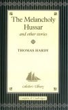 The Melancholy Hussar and Other Stories (Collector's Library)