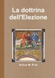 Cover of La dottrina dell'Elezione