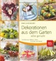 Cover of Dekorationen aus dem Garten selbst gemacht