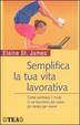Cover of Semplifica la tua vita lavorativa