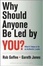 Cover of "Why Should Anyone Be Led by You?"