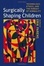 Cover of 'Surgically Shaping Children'