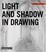Cover of "Light and Shadow in Drawing"