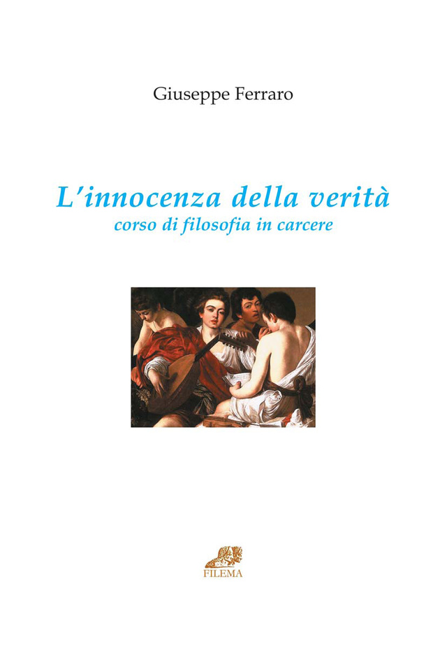 Immagine di L' innocenza della verità. Corso di filosofia in carcere