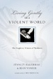 Cover of Living Gently in a Violent World