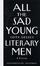 Cover of All the Sad Young Literary Men
