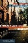 Sidewalks in the Kingdom : New Urbanism and the Christian Faith (Christian Practice of Everyday Life, The)
