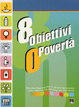 Cover of Otto obiettivi o povertà. Percorsi didattici per la scuola secondaria sugli obiettivi di sviluppo del millennio