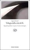 Trilogia della città di K Il grande quaderno - La prova - La terza menzogna