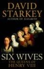 Six Wives : The Queens of Henry VIII