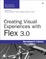 Cover of Creating Visual Experiences with Flex 3.0