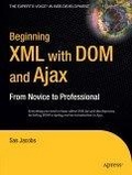 Beginning XML with DOM and Ajax : From Novice to Professional (Beginning: From Novice to Professional)