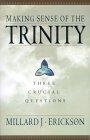 Making Sense of the Trinity : Three Crucial Questions