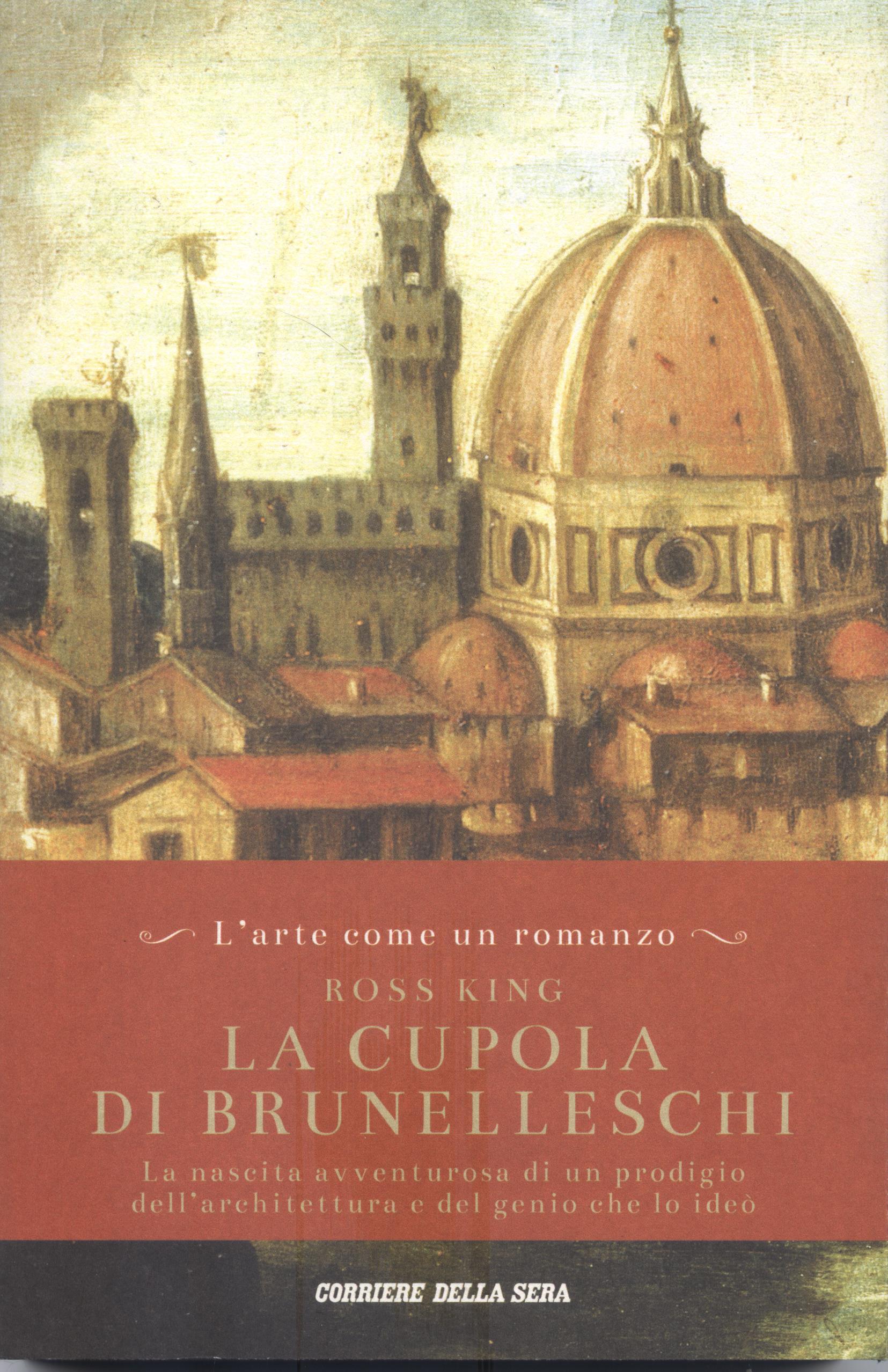 La cupola di Brunelleschi Ross King 17 recensioni RCS Corriere della Sera Paperback