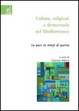 Cover of Culture, religioni e democrazia nel Mediterraneo
