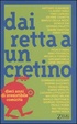 Cover of Dai retta a un cretino