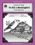 A Guide for Using To Kill a Mockingbird in the Classroom (Literature Unit (Teacher Created Materials))