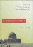 A history of Palestine from the Ottoman conquest to the founding of the state of Israel