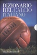 Cover of Dizionario biografico enciclopedico di un secolo del calcio italiano