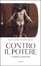 Cover of Contro il potere. La scrittura e il potere da Elias Canetti a Herta Müller