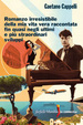 Cover of Romanzo irresistibile della mia vita vera raccontata fin quasi negli ultimi e più straordinari sviluppi