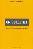 On Bullshit : sobre la manipulacion de la verdad