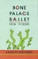 Cover of "Bone Palace Ballet"