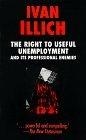 The Right to Useful Unemployment : And Its Professional Enemies