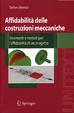 Cover of Affidabilità delle costruzioni meccaniche. Strumenti e metodi per l'affidabilità di un progetto