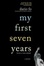 Cover of My First Seven Years (Plus a Few More)