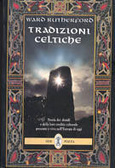 Tradizioni celtiche Storia dei druidi e della loro eredità culturale presente e viva nell'Europa di oggi