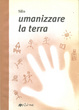 Cover of Umanizzare la terra