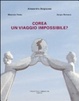 Cover of Corea, un viaggio impossibile?