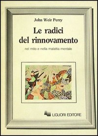 Più riguardo a Le radici del rinnovamento nel mito e nella malattia mentale