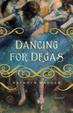 Cover of Dancing for Degas