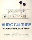 Audio Culture : Readings in Modern Music