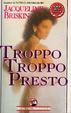 Cover of Troppo troppo presto