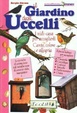 Cover of Il giardino degli uccelli. I nidi casa per accoglierli. Canto, colore, allegria