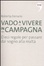 Cover of Vado a vivere in campagna. Dieci regole: dal sogno al progetto