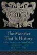 Cover of The Monster That Is History