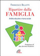 Cover of Ripartire dalla famiglia. Ambito educativo e risorsa sociale