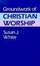 Cover of "Groundwork of Christian Worship"