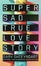 Cover of Super Sad True Love Story
