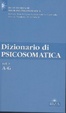 Cover of Dizionario di Psicosomatica Vol. 1 (A-G)