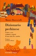 Cover of Dizionario pechinese. Gente e cose, costumi e segreti di una città che cambia