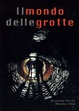 Cover of Il mondo delle grotte