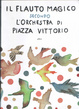 Cover of ll flauto magico secondo l'orchestra di piazza Vittorio